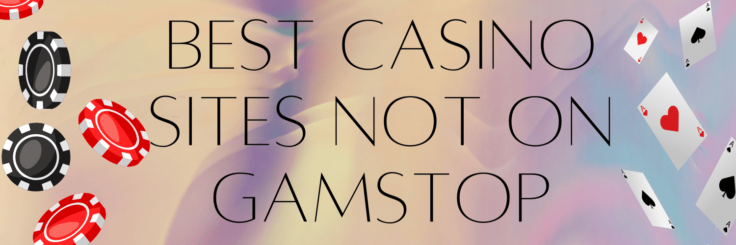 Casinos Not Registered on Gamstop A Guide to Your Options Casinos Not Registered on Gamstop A Guide to Your Options